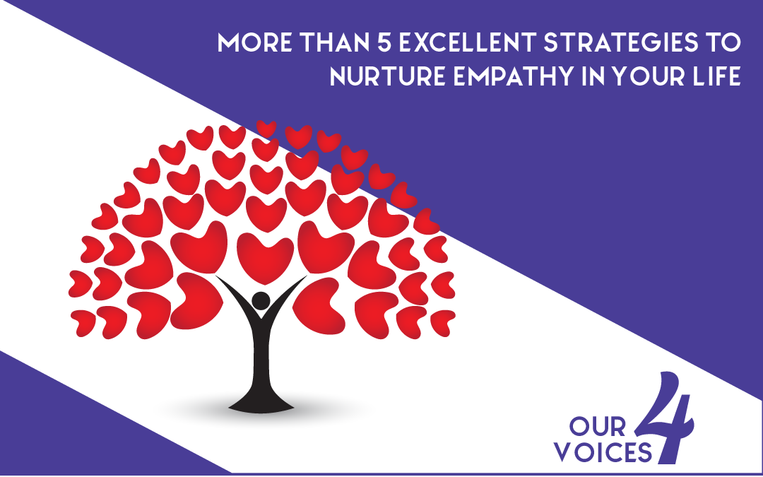 More Than 5 Excellent Strategies to Nurture Empathy In Your Life